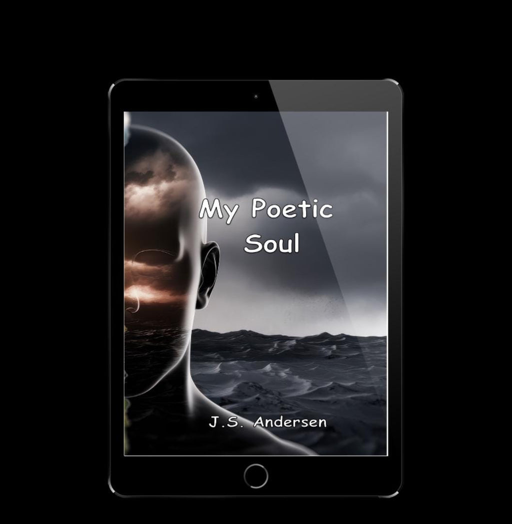 My Poetic Soul - Poems of Darkness and Light by J.S. Andersen E-book